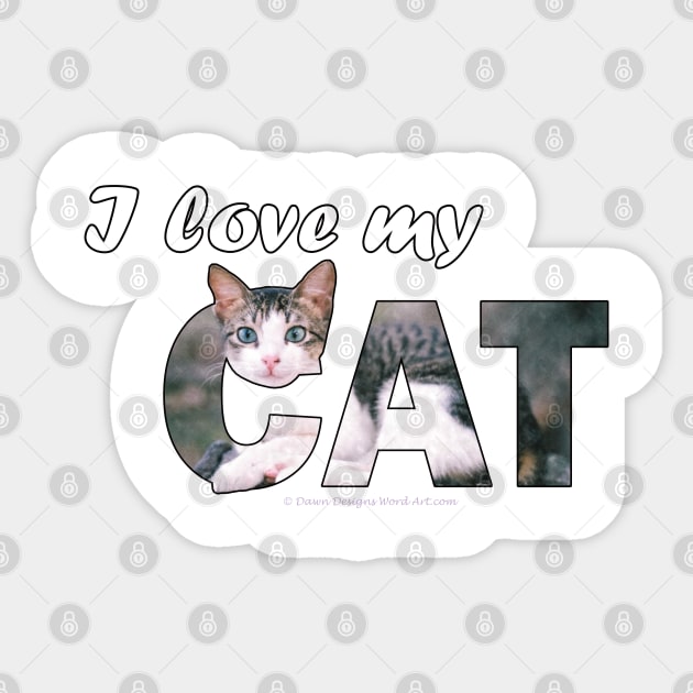 I love my cat - grey and white tabby cat oil painting word art Sticker by DawnDesignsWordArt